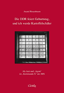 Anatol Rosenbaum - Die DDR feiert Geburtstag und ich werde Kartoffelschäler