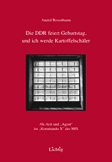 Anatol Rosenbaum - Die DDR feiert Geburtstag, und ich werde Kartoffelschäler