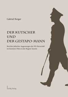 Titel- Gabriel Berger: Der Kutscher und der Gestapo-Mann, HG Nea Weissberg